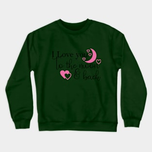 I Love You Crewneck Sweatshirt